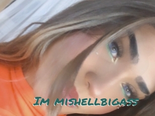 Im_mishellbigass